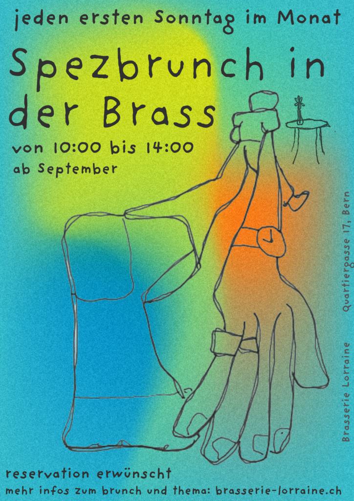 jeden ersten Sonntag im Monat: Spezbrunch in der Brass. von 10:00 bis 14:00 ab September. reservation Erwünscht. mehr infos zum Brunch und Thema: www.brasserie-lorraine.ch Brasserie Lorraine, Quartiergasse 17, 3013 Bern