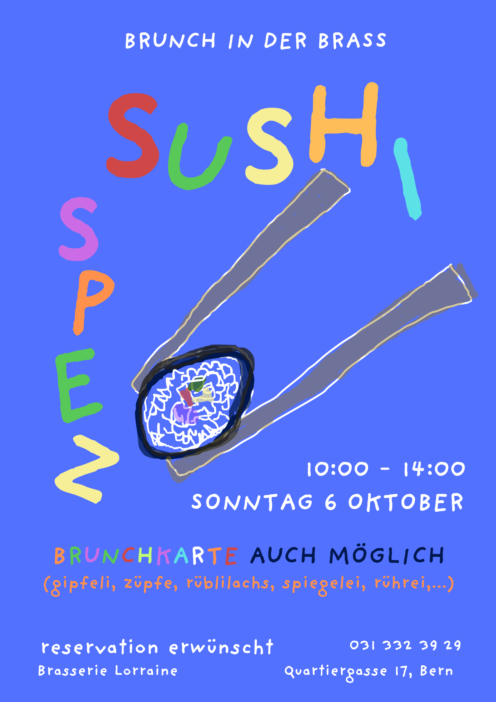 Brunch in der Brass. Sushi Spez. 10:00 - 14:00 Uhr, Sonntag 6. Oktober 2024. Brunchkarte auch möglich (gipfeli, züpfe, rüeblilachs, spiegelei, rührei,...). Reservation erwünscht. 031 332 39 29, Brasserie Lorraine, Quartiergasse 17, 3013 Bern