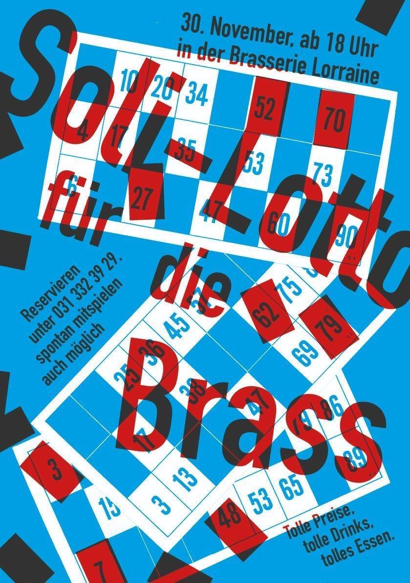 Soli lotto für die Brass. 30 November ab 18 Uhr in der Brasserie Lorraine. Reservieren unter 031 332 39 29. Spontan mitspielen auch möglich. Tolle Preise, tolle Drinks, tolles Essen.