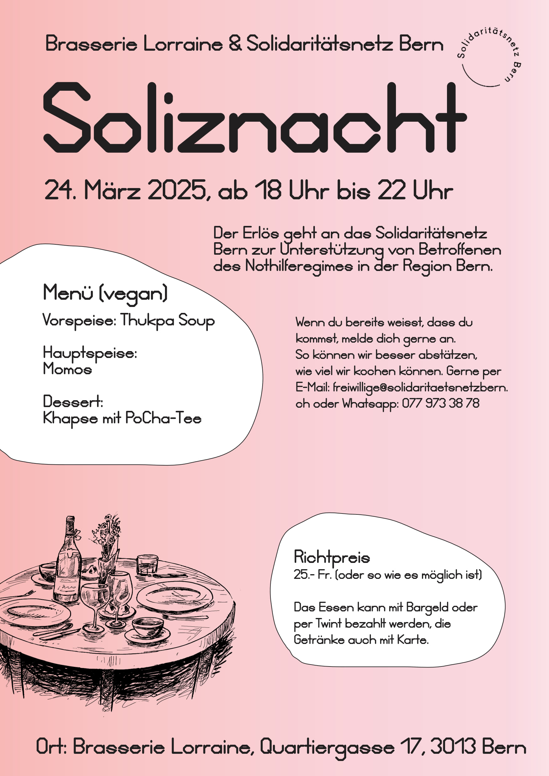 Brasserie Lorraine und Solidaritätsnetz Bern. Soliznacht 10. März 2025, ab 18.00 bis 22.00 Uhr. Der Erlös geht and das Solidaritätsnetz Bern zur Unterstützung von Betroffenen des Nothilferegimes in der Region Bern. Menu (vegan): Vorspeise: Thukpa Soup. Hauptmenü: Momos. Dessert: Khapse mit PoCha-Tee. Richtpereis: 25.- Fr. oder soviel wie es möglich ist. Das Essen kann mit Bargeld oder per Twint bezahlt werden, die Getränke auch mit Karte. Wenn du bereits wesst, dass du kommst, melde dich gerne an. so können wir besser abschätzen, wieviel wir kochen können. Gerne per Email freiwillige ät solidaritaetsnetzbern.ch oder whatsapp 077 973 38 78 Ort: Brasserie Lorraine, Quartiergasse 17, 3013 Bern